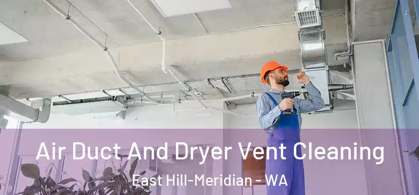 Air Duct And Dryer Vent Cleaning East Hill-Meridian - WA