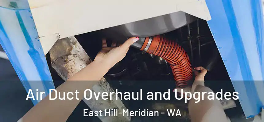 Air Duct Overhaul and Upgrades East Hill-Meridian - WA
