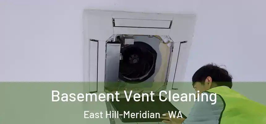  Basement Vent Cleaning East Hill-Meridian - WA