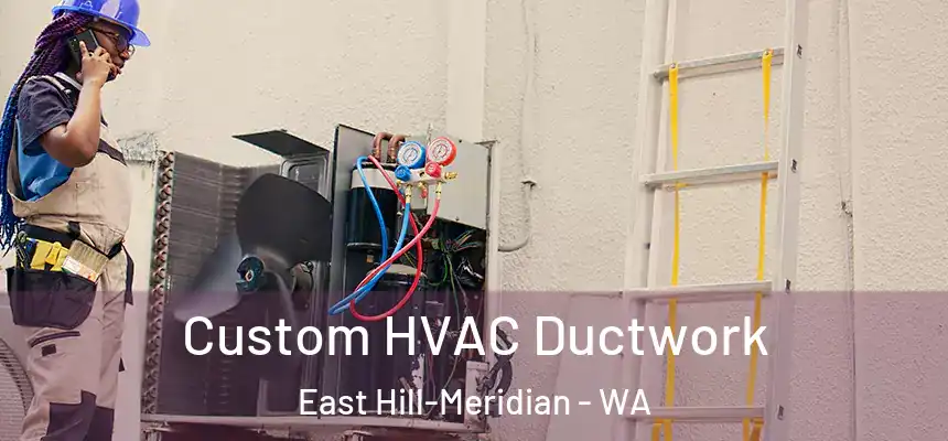  Custom HVAC Ductwork East Hill-Meridian - WA