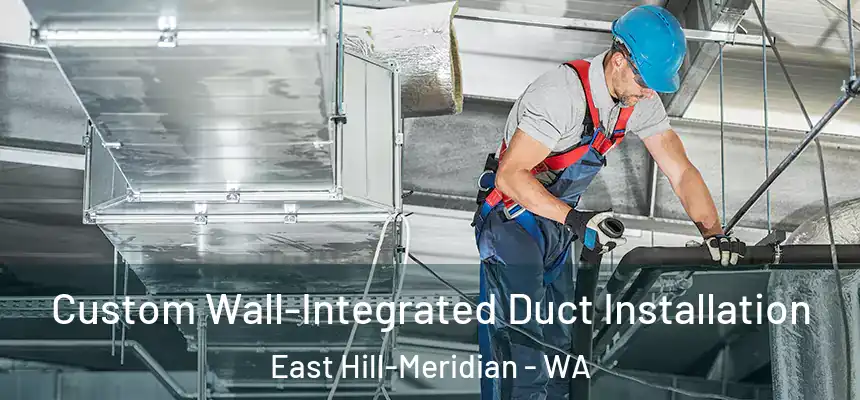  Custom Wall-Integrated Duct Installation East Hill-Meridian - WA