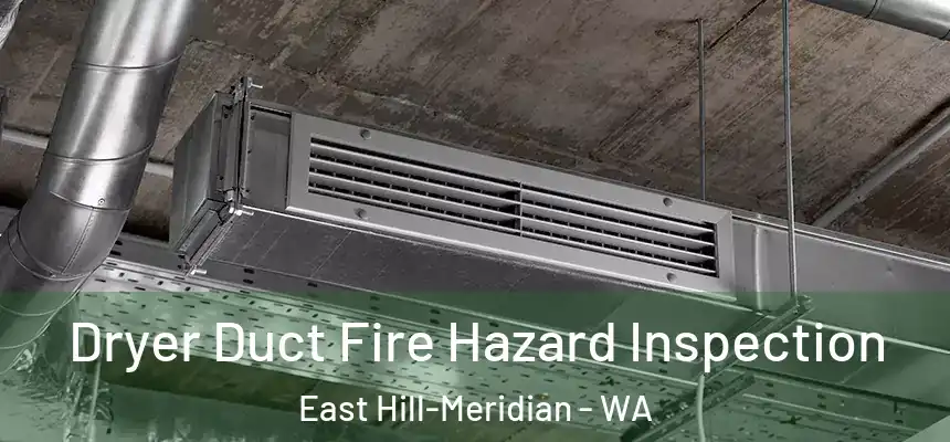  Dryer Duct Fire Hazard Inspection East Hill-Meridian - WA