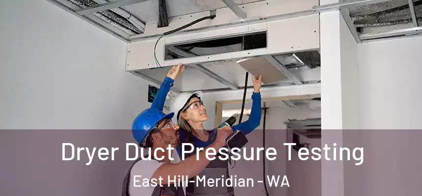  Dryer Duct Pressure Testing East Hill-Meridian - WA