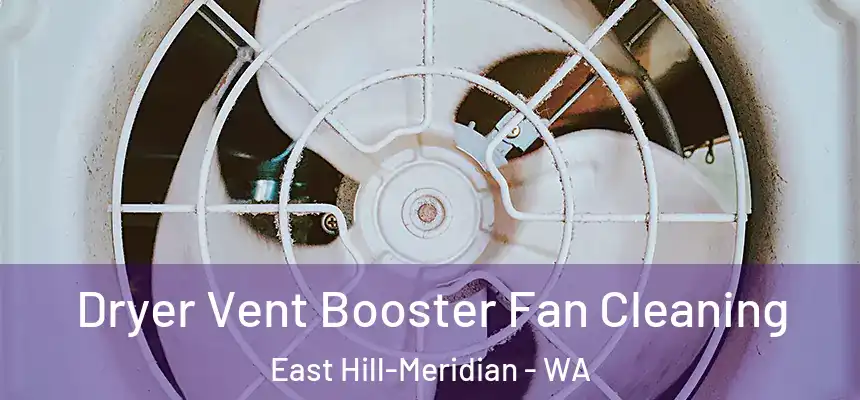 Dryer Vent Booster Fan Cleaning East Hill-Meridian - WA