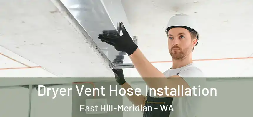  Dryer Vent Hose Installation East Hill-Meridian - WA