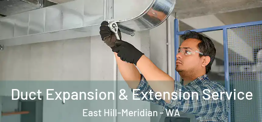 Duct Expansion & Extension Service East Hill-Meridian - WA