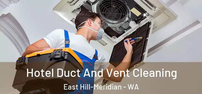  Hotel Duct And Vent Cleaning East Hill-Meridian - WA