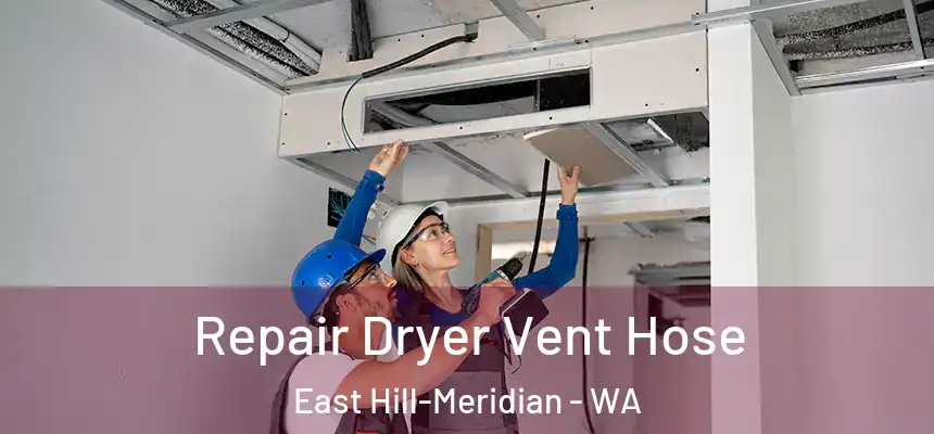 Repair Dryer Vent Hose East Hill-Meridian - WA
