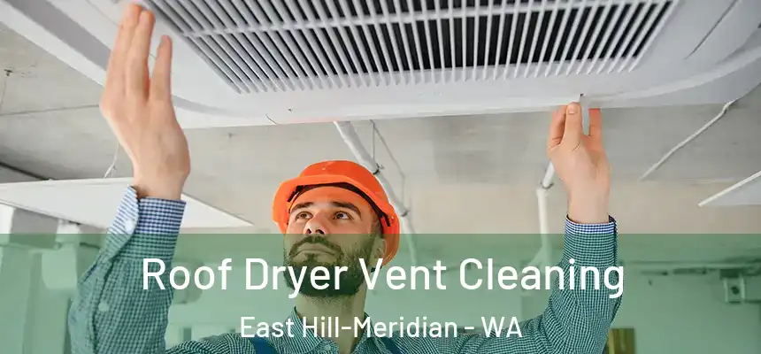 Roof Dryer Vent Cleaning East Hill-Meridian - WA